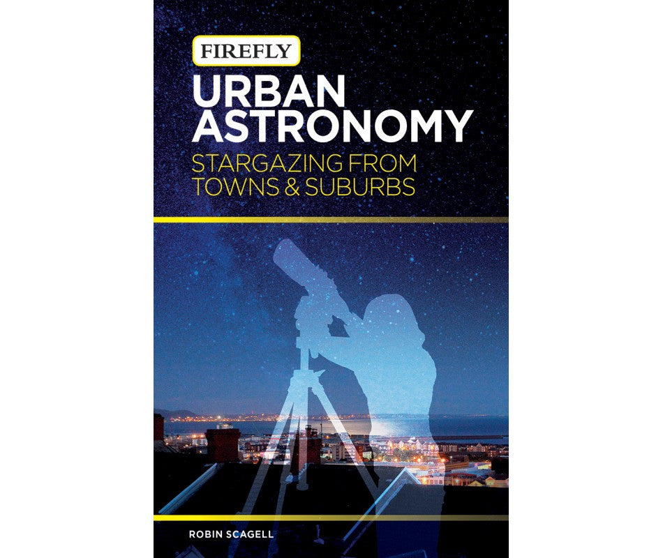 Urban Astronomy: Stargazing from Towns & Suburbs