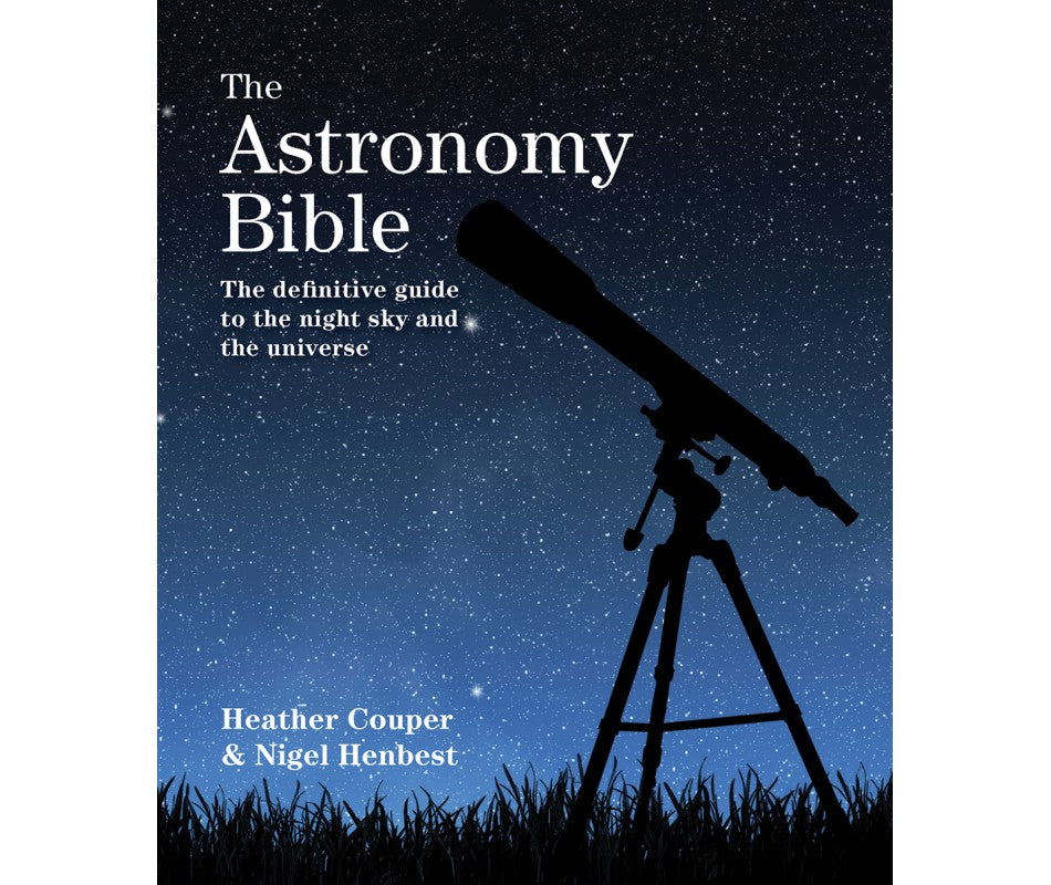 The Astronomy Bible: The Definitive Guide to the Night Sky and the Universe